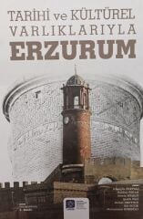 Tarihi ve Kültürel Varlılarıyla Erzurum
