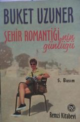 Şehir Romantiğinin Günlüğü - Buket Uzuner/ 2. EL