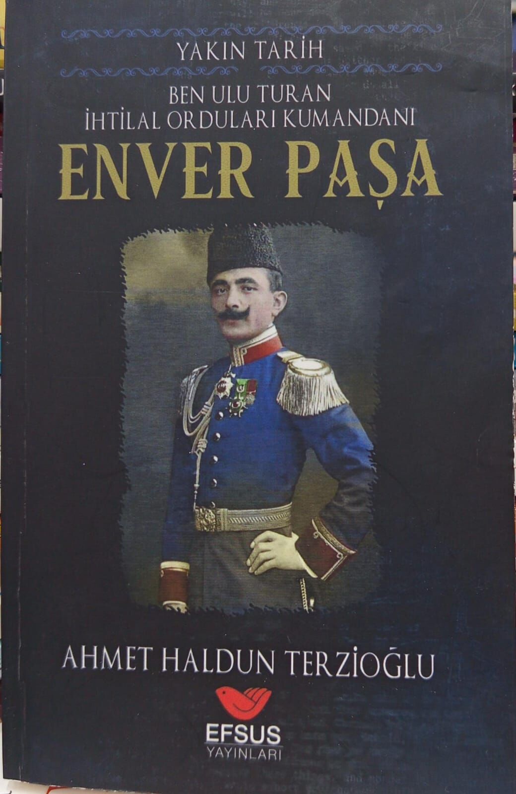 Enver Paşa - Ahmet Haldun Terzioğlu