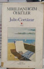Mırıldandığım Öyküler - Julio Cortazar