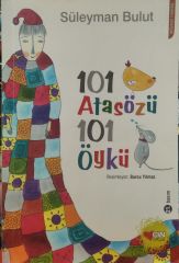 101 Atasözü 101 Öykü - Süleyman Bulut