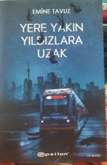 Yere Yakın Yıldızlara Uzak - Emine Tavuz