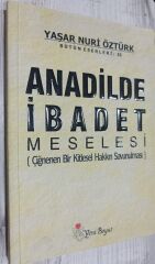 Anadilde İbadet Meselesi - Yaşar Nuri Öztürk