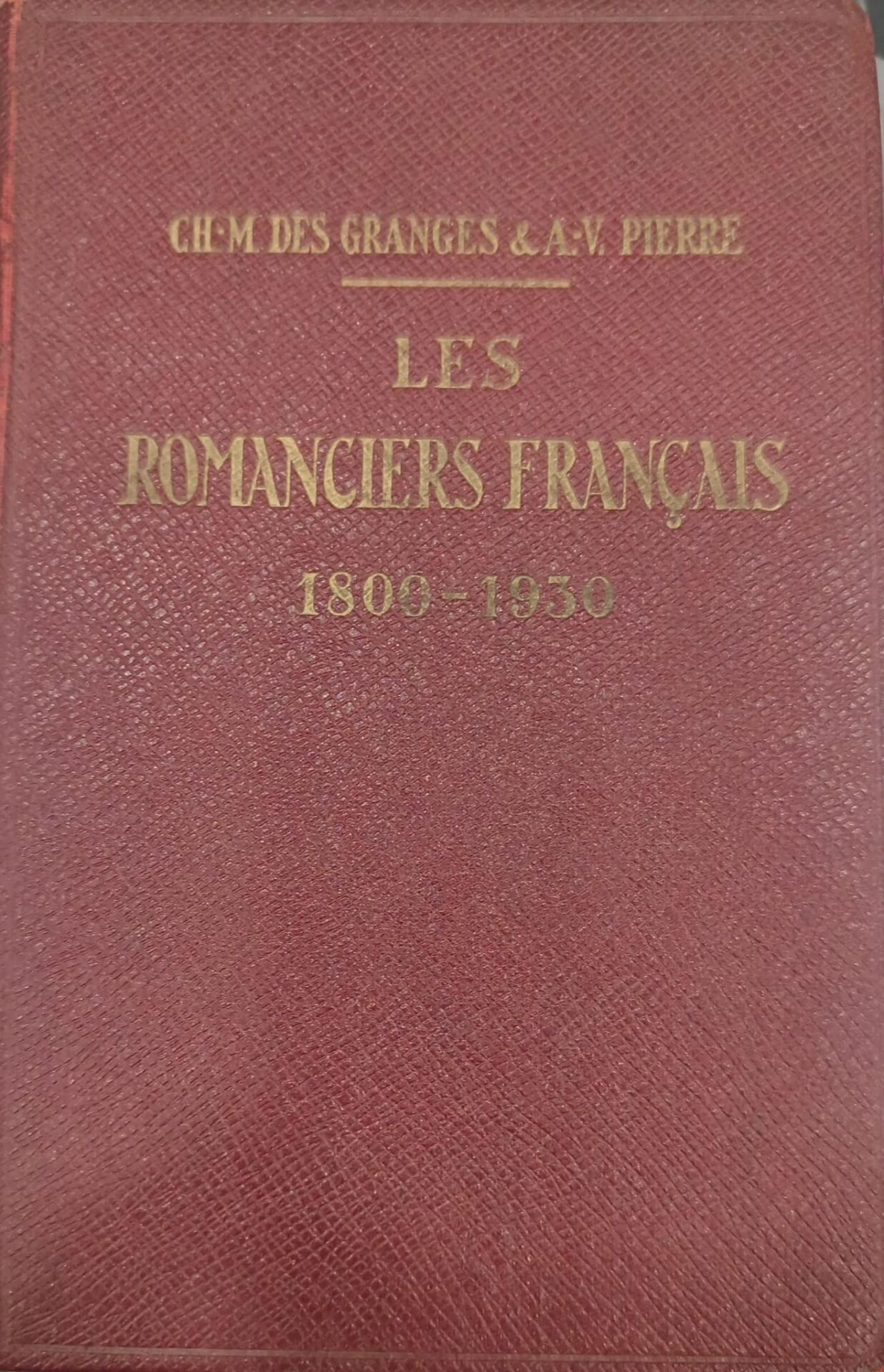 Les Romanciers Français 1800 - 1930 - CH-M Des Granges & A-V. Pierre