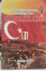 Haçlı Gururunun Ezildiği Yer Çanakkale - Abdullah Uçar