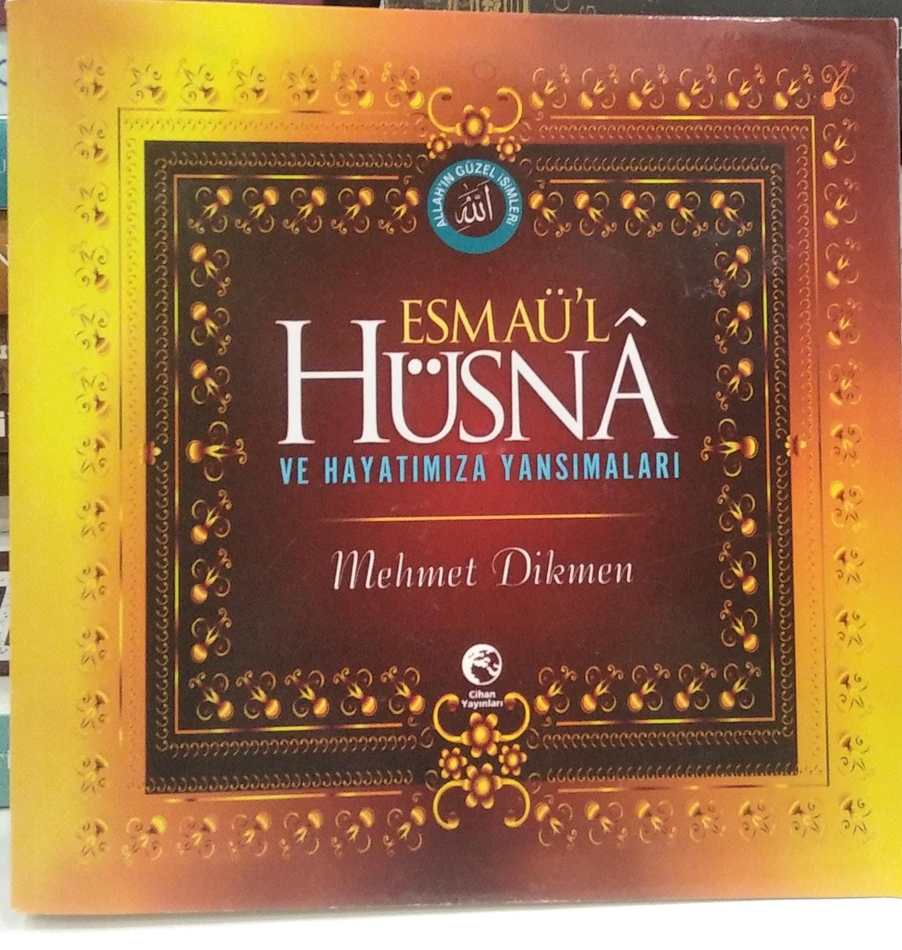 Esmaü'l Hüsna ve Hayatımıza Yansımaları - Mehmet Dikmen