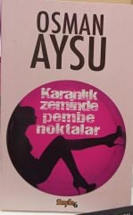 Karanlık Zeminde Pembe Noktalar - Osman Aysu