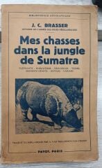 Mes Chasses Dans La Jungle De Sumatra - J.C. Brasser