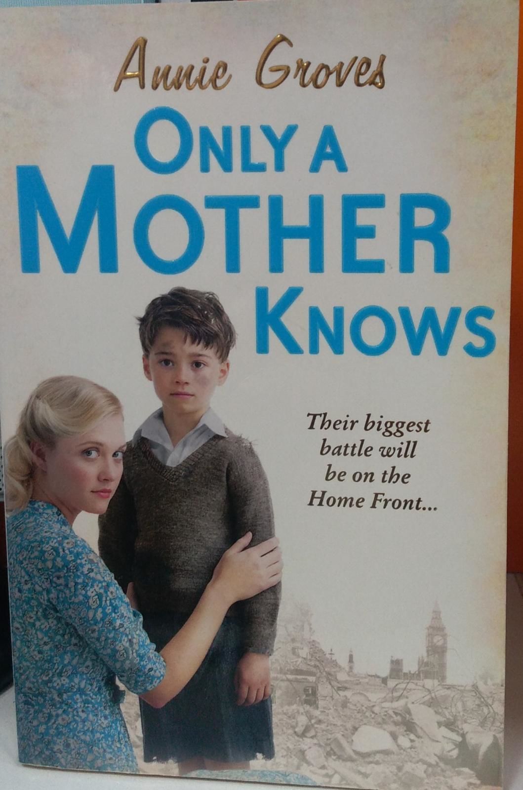 Only a Mother Knows - Annie Groves