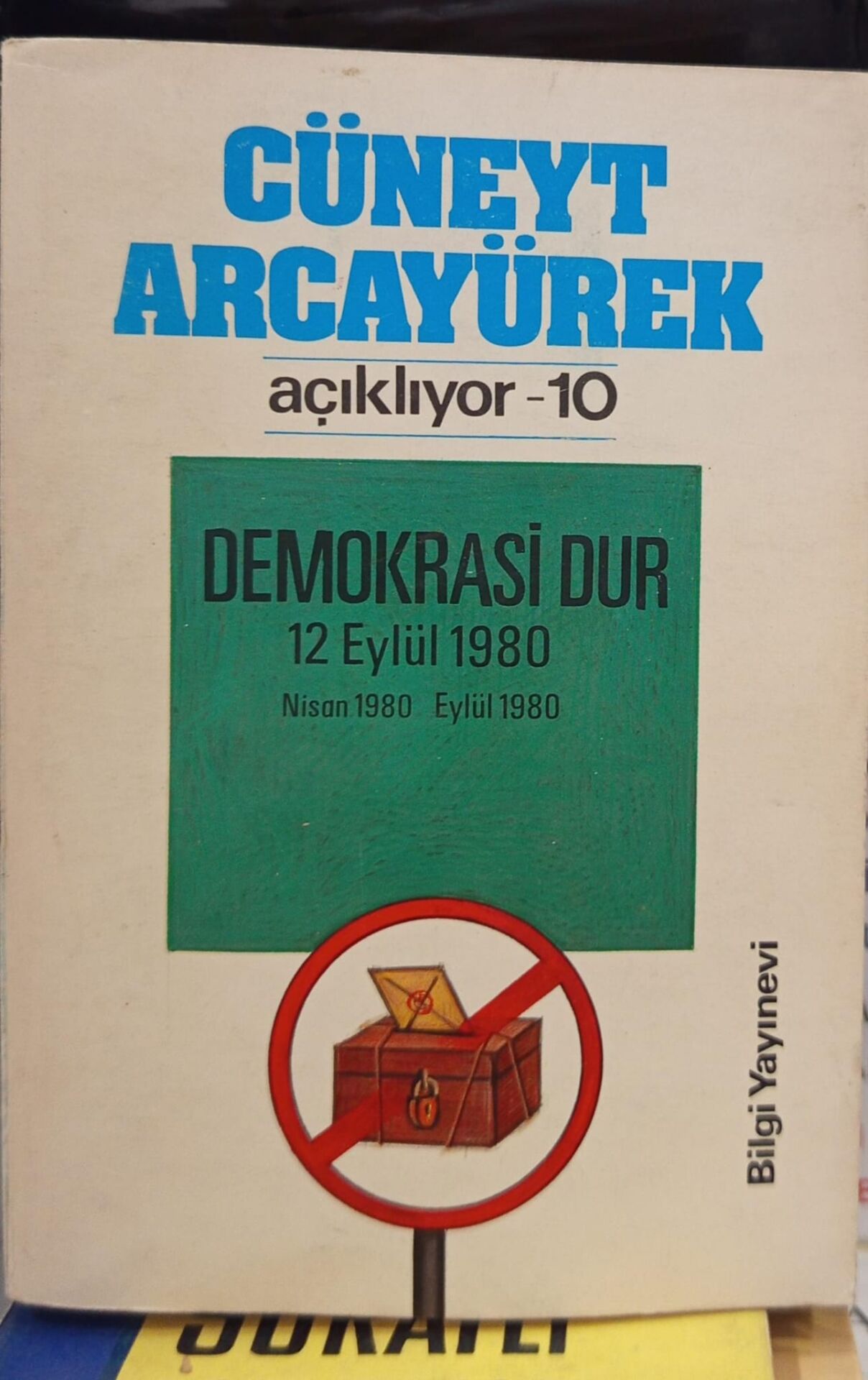 Demokrasi Dur - Nisan 1980 - Eylül 1980 / Cüneyt Arcayürek