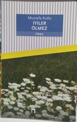 İyiler Ölmez - Mustafa Kutlu