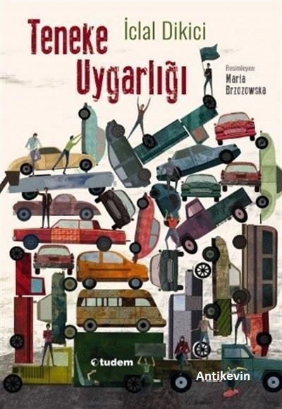 Teneke Uygarlığı - İclal Dikici