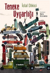Teneke Uygarlığı - İclal Dikici