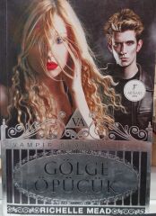 VAMPİR AKADEMİSİ 3 - Gölge Öpücük Vampir Akademisi - 3 - Richelle Mead