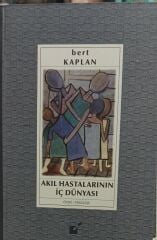 Akıl Hastalarının İç Dünyası - Bert Kaplan