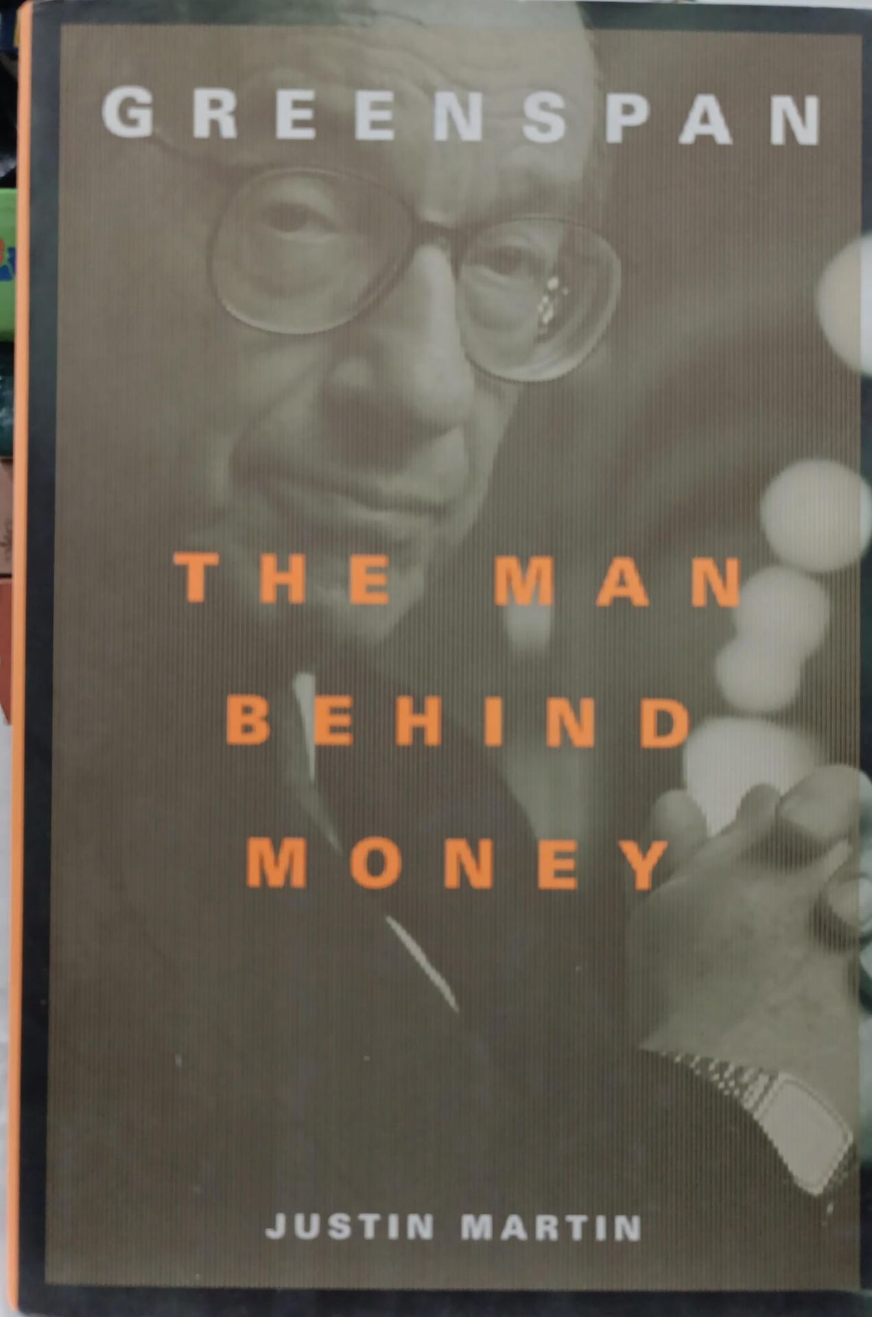 Greenspan - The Man Behind Money - Justin Martin