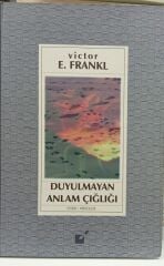 Duyulmayan Anlam Çığlığı - Viktor E. Frankl