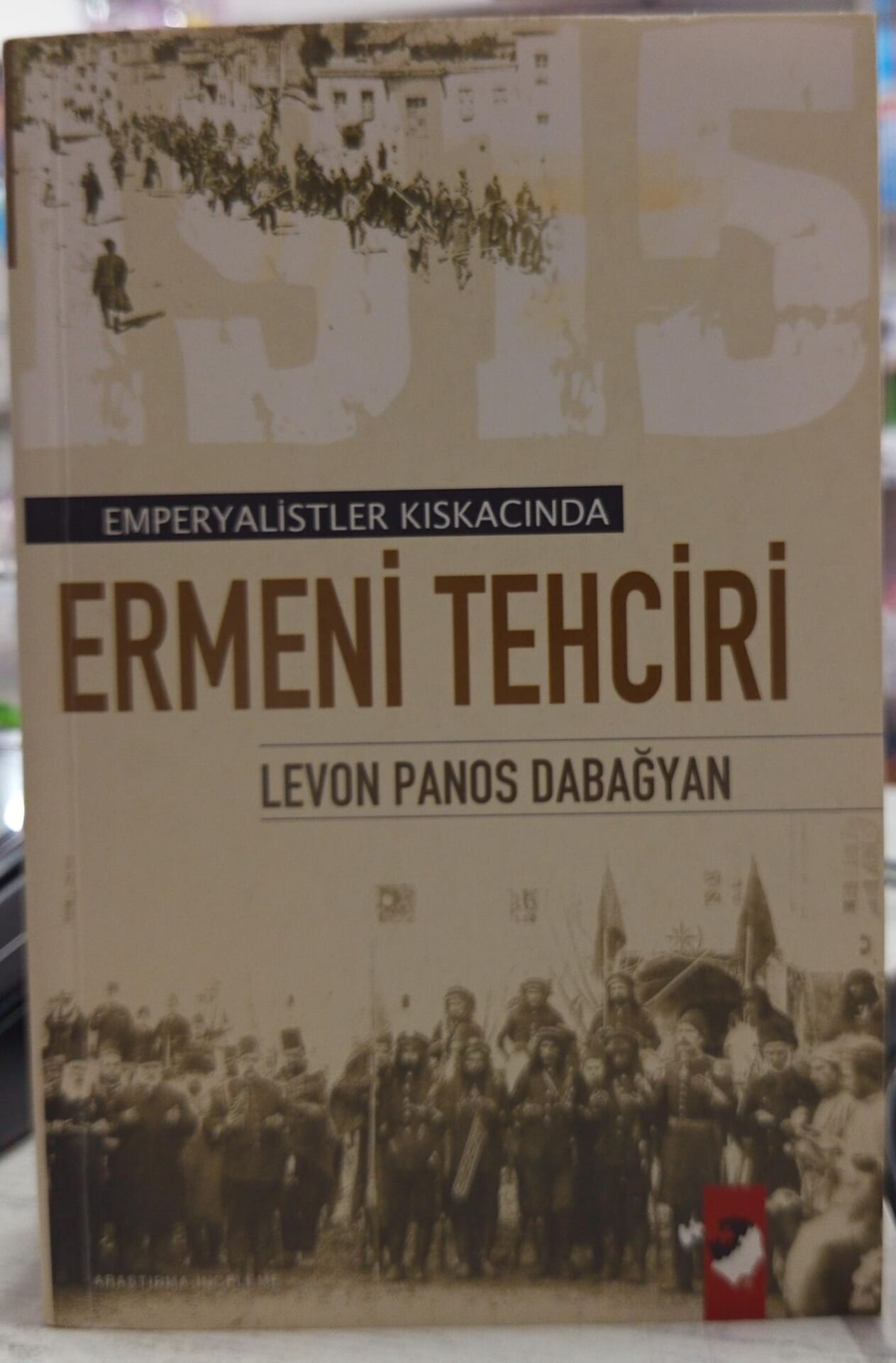 Emperyalistler Kıskacında Ermeni Tehciri - Levon Panos Babağyan