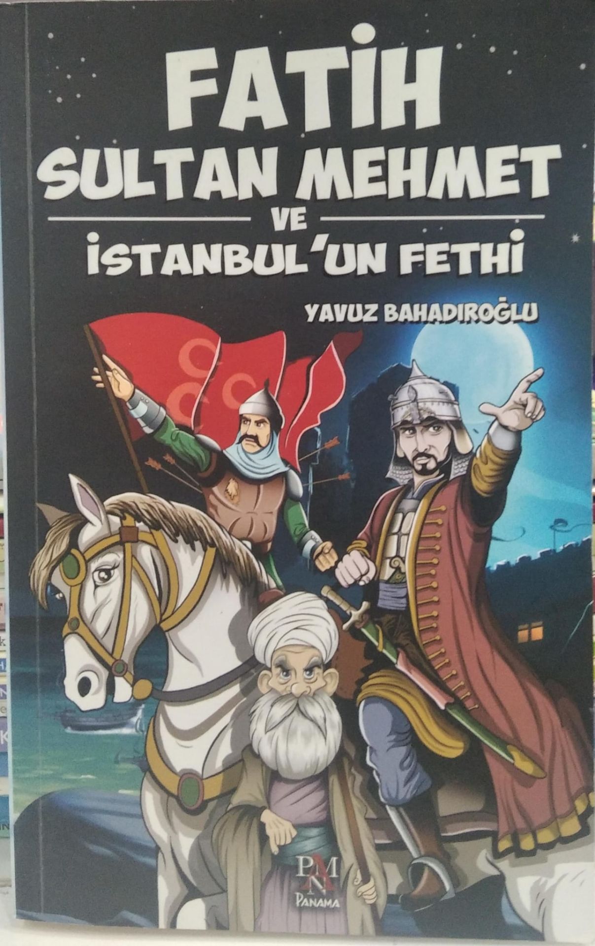 Fatih Sultan Mehmet ve İstanbulun Fethi - Yavuz Bahadıroğlu