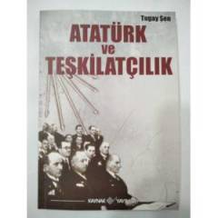 ATATÜRK VE TEŞKİLATÇILIK