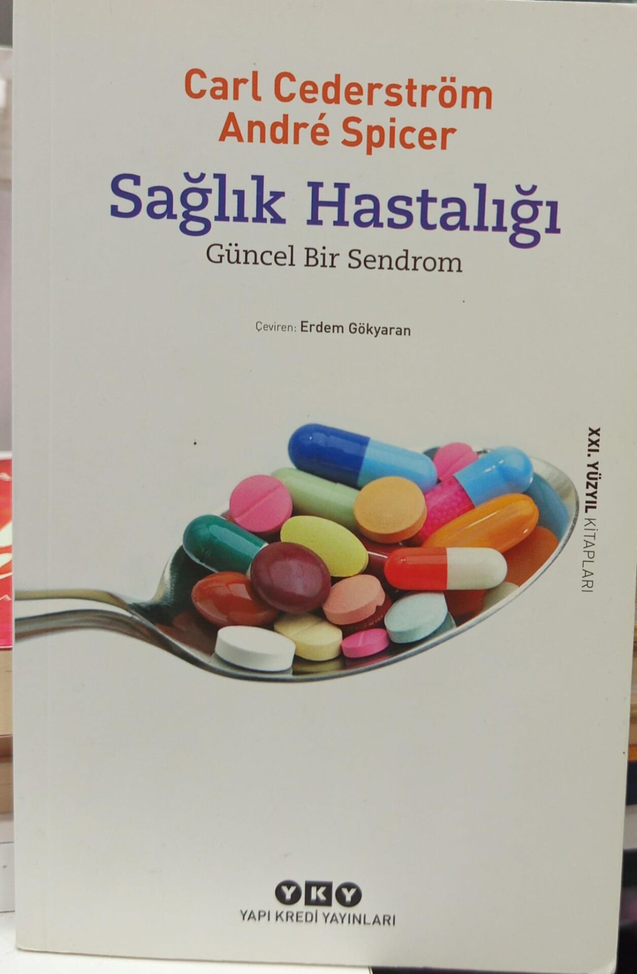 Sağlık Hastalığı - Güncel Bir Sendrom / Carl Cederström & Andre Spicer