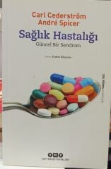 Sağlık Hastalığı - Güncel Bir Sendrom / Carl Cederström & Andre Spicer