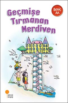 Geçmişe Tırmanan Merdiven - Behiç Ak