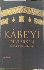 Kabe'yi Dinlerken - Necmettin Şahinler