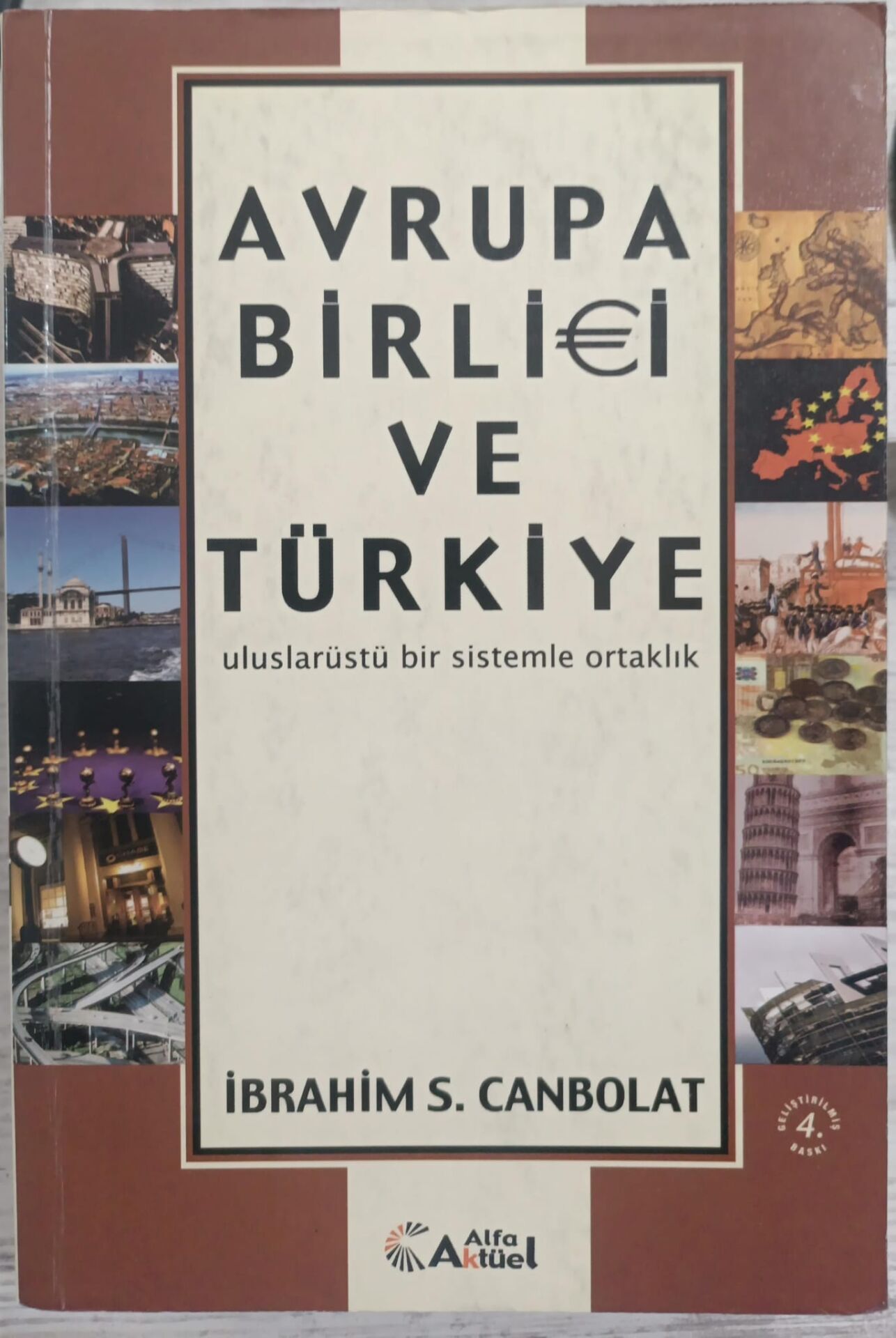 Avrupa Birliği ve Türkiye - Uluslararası Bir Sistemle Ortaklık - İbrahim S. Canbolat