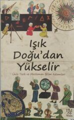 Işık Doğu'dan Yükselir - (Ünlü Türk ve Müslüman Bilim Adamları)