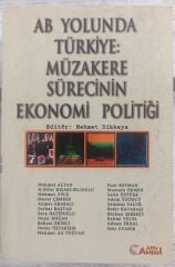 AB Yolunda Türkiye: Müzakere Sürecinin Ekonomi Politiği - Mehmet Dikkaya