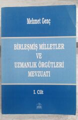 Birleşmiş Milletler ve Uzmanlık Örgütleri Mevzuatı 1. Cilt - Mehmet Genç