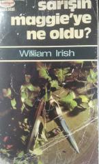 Sarışın maggie'ye ne oldu? William Irish
