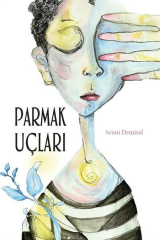 PARMAK UÇLARI - Seran Demiral