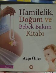 Hamilelik Doğum ve Bebek Bakım Kitabı - Ayşe Öner