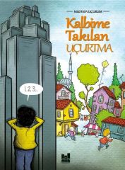 Kalbime Takılan Uçurtma - Mustafa Uçurum