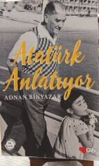 Atatürk Anlatıyor - Adnan Binyazar