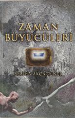 Zaman Büyücüleri -  Zeliha Akçagüner