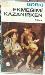 Ekmeğimi Kazanırken - Gorki
