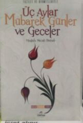 Fazilet ve Hikmetleriyle Üç Aylar Mübarek Günler ve Geceler -  Mustafa Necati Bursalı