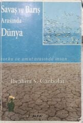 Savaş ve Barış Arasında Dünya - İbrahim S. Canbolat