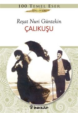 Çalıkuşu - Gençler İçin Türk Klasikleri /Reşat Nuri Güntekin