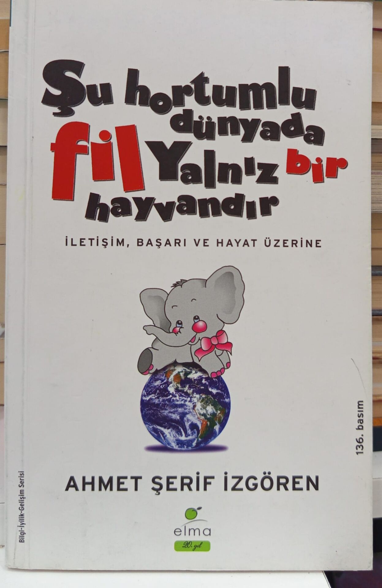 Şu Hortumlu Dünyada Fil Yalnız Bir Hayvandır -Ahmet Şerif İzgören