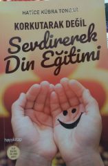 Korkutarak Değil Sevdirerek Din Eğitimi