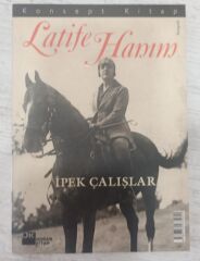 Latife Hanım - İpek Çalışır