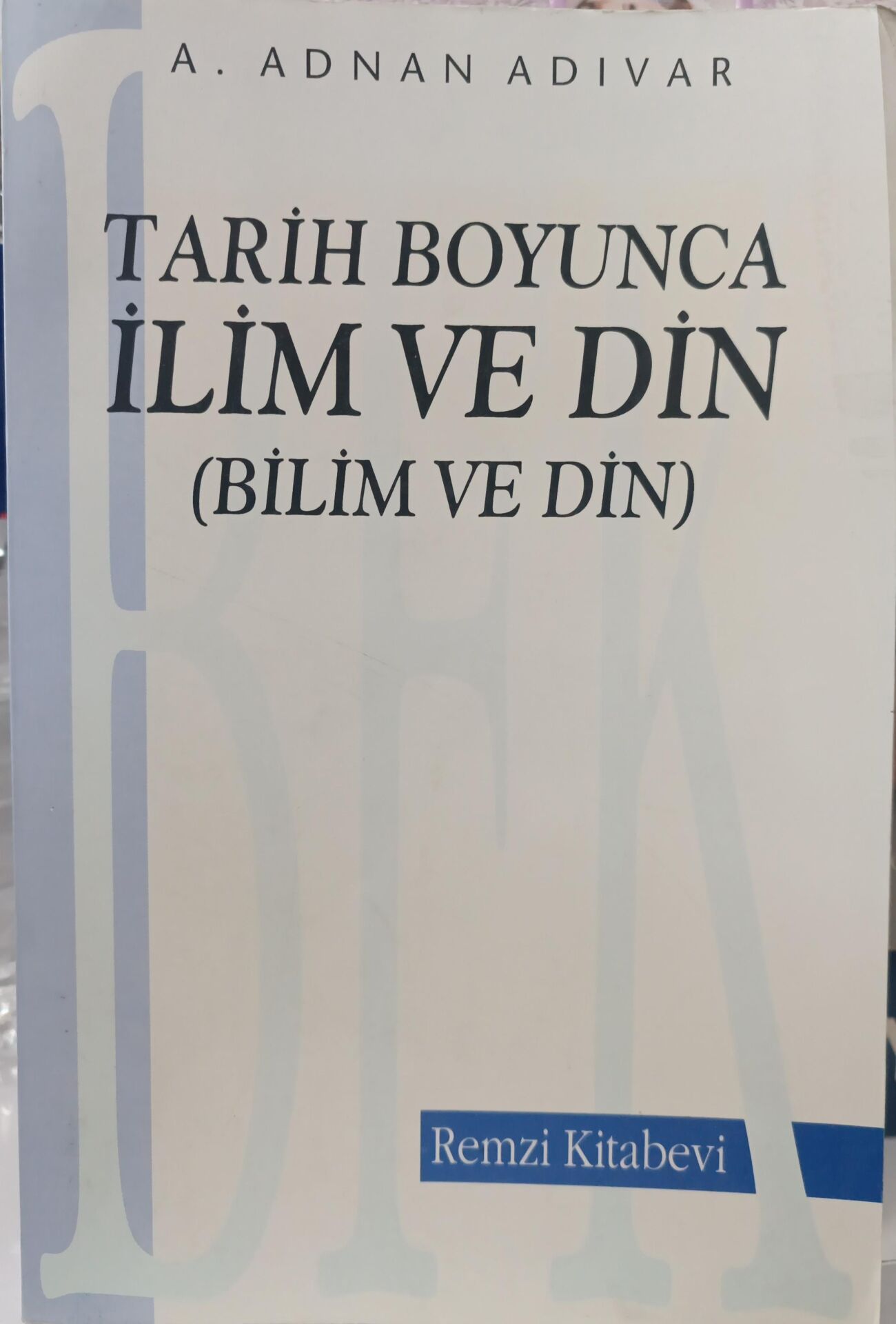 Tarih Boyunca İlim ve Din - A.Adnan Adıvar