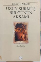 Uzun Sürmüş Bir Günün Akşamı - Bilge Karasu