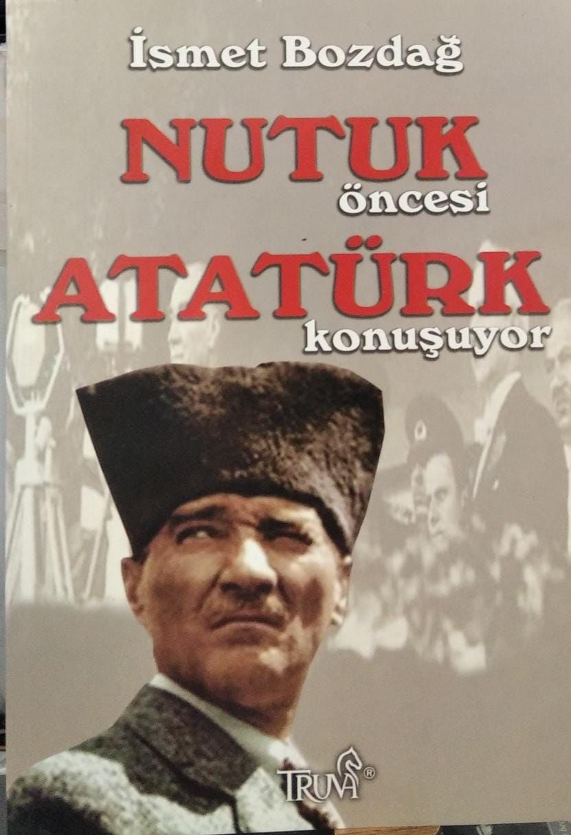 Nutuk Öncesi Atatürk Konuşuyor - İsmet Bozdağ