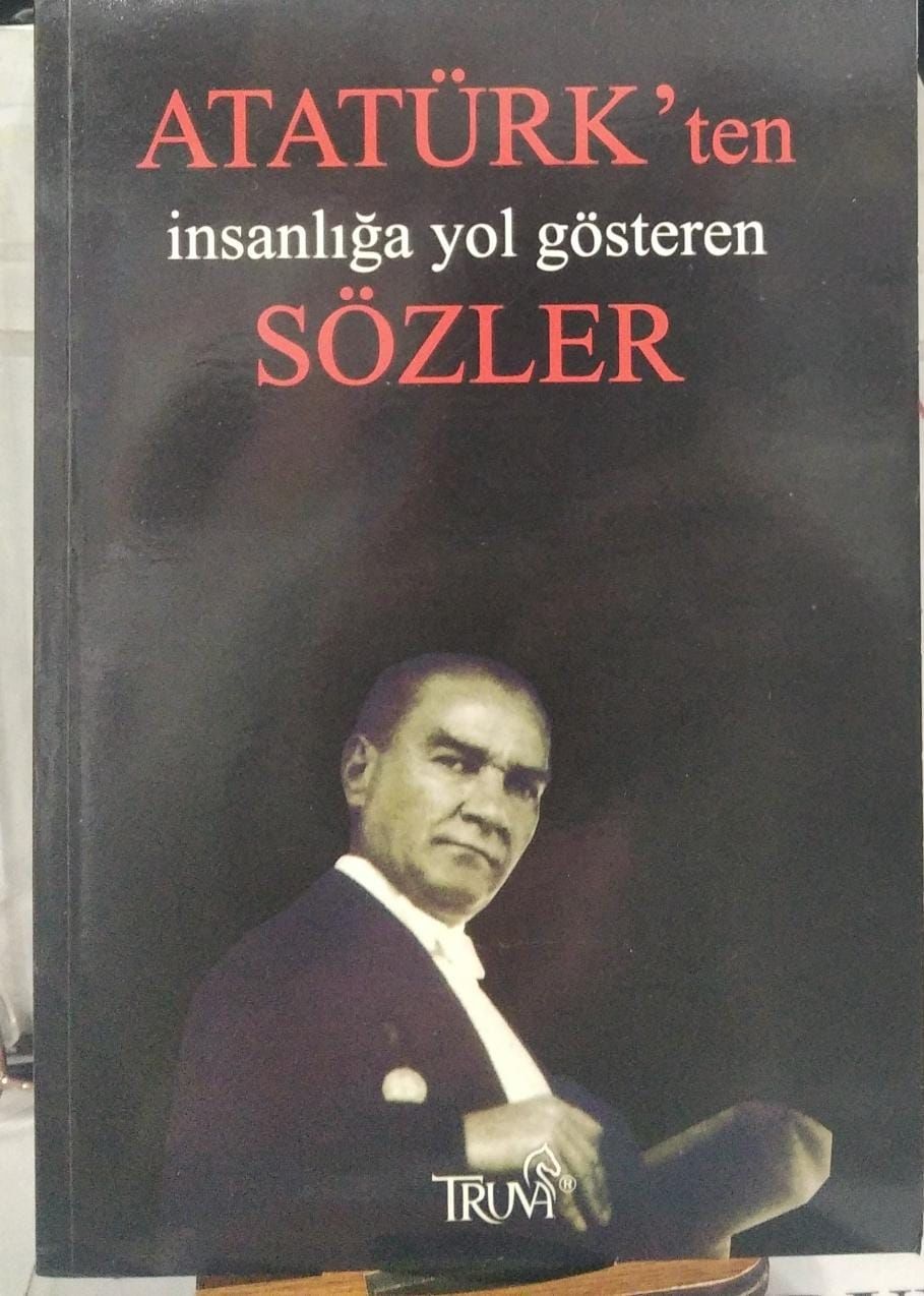 Atatürk'ten İnsanlığa Yol Gösteren Sözler