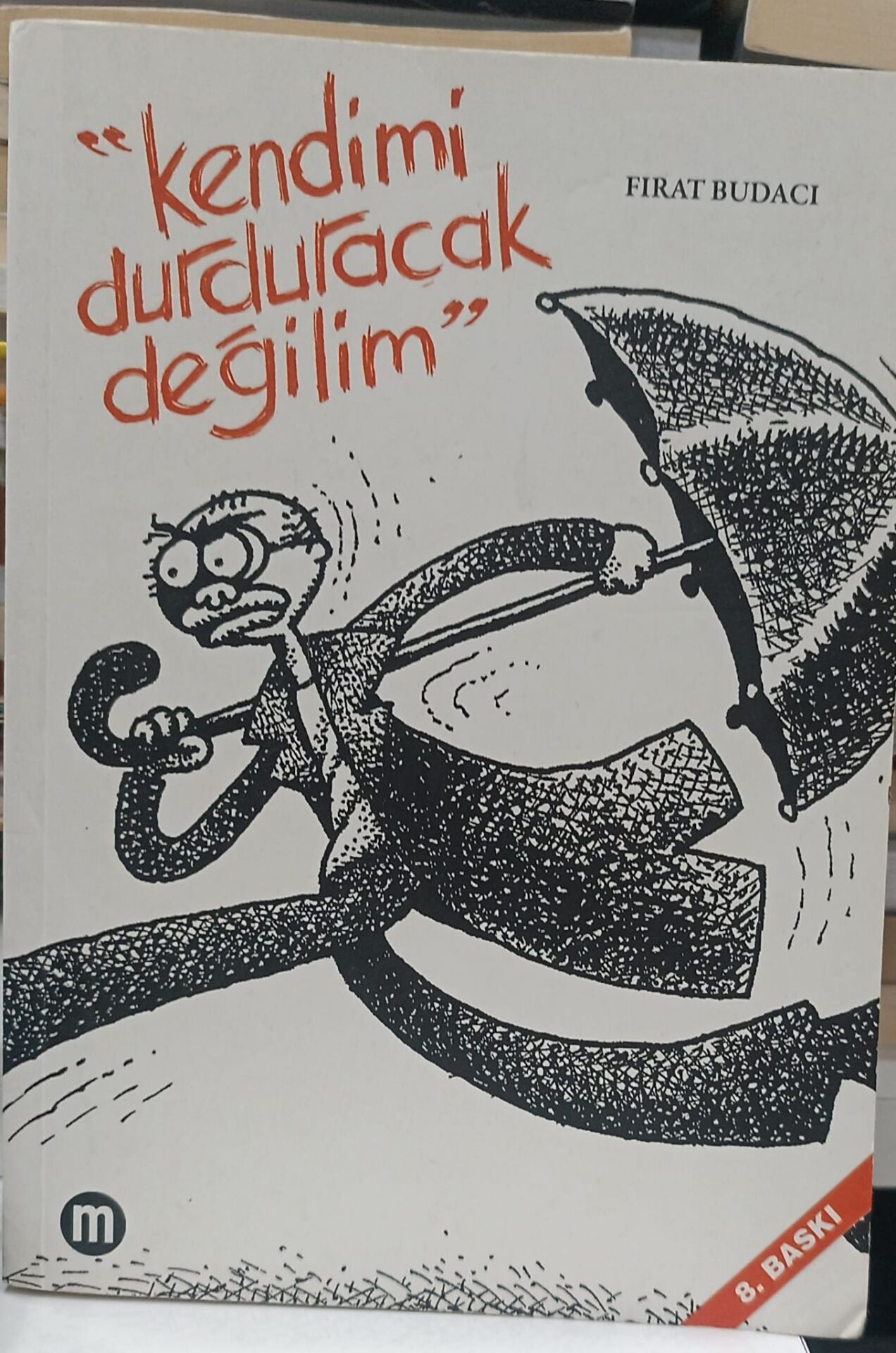 Kendimi Durduracak Değilim 1 - Fırat Budacı